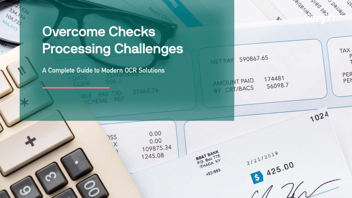 Overcome Checks Processing Challenges: A Complete Guide to Modern OCR Solutions